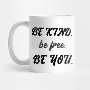 Be kind be free be you Mug